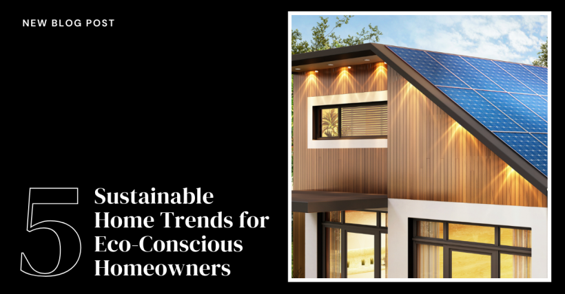 5 Sustainable Home Trends for Eco-Conscious Homeowners